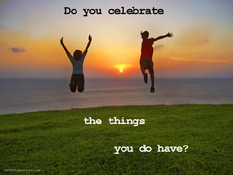Celebrate20what20you20have