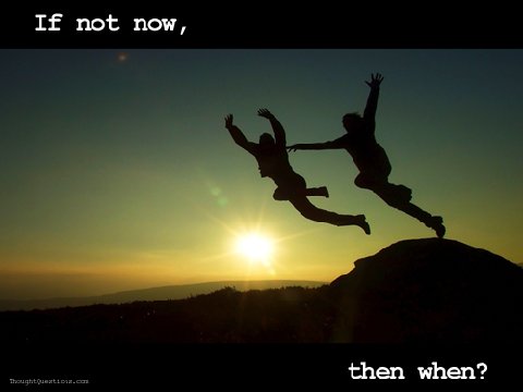 If20not20now20when