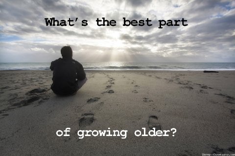 Bestpartofgrowingolder